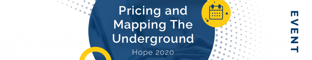 Pricing and Mapping the Underground: HOPE 2020