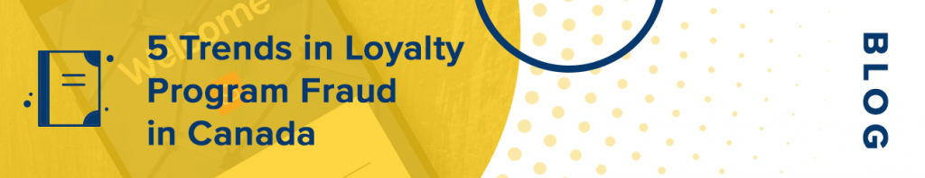 5 Trends in Loyalty Program Fraud in Canada